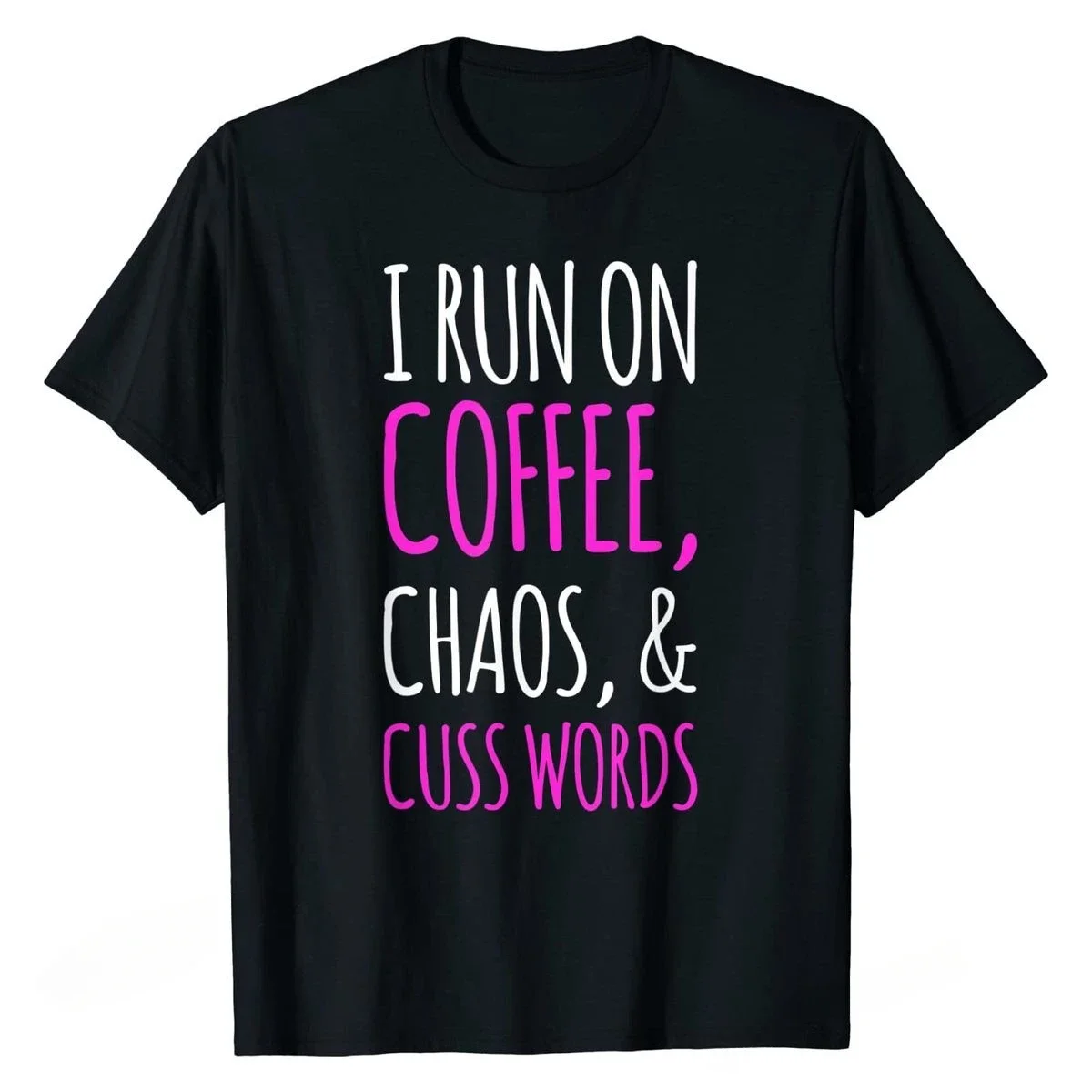 Funny Shirt Run on Coffee Chaos Cuss Words Gift Lady T Shirt New Arrival Streetwear Fashion Casual Short-sleev Ventilate Tops