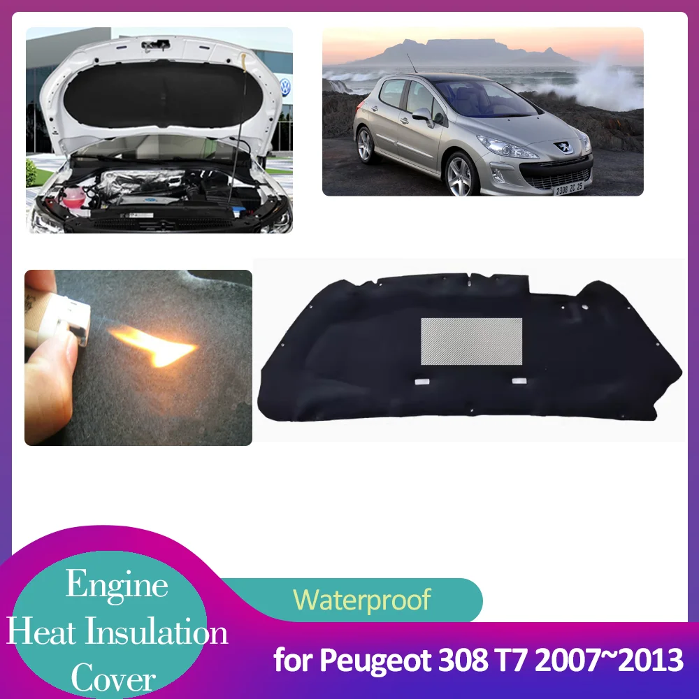 

for Peugeot 308 T7 2007~2013 Car Hood Engine Insulation Pad Soundproof Heat Cotton Cover Liner Accessories 2008 2009 2010 2011