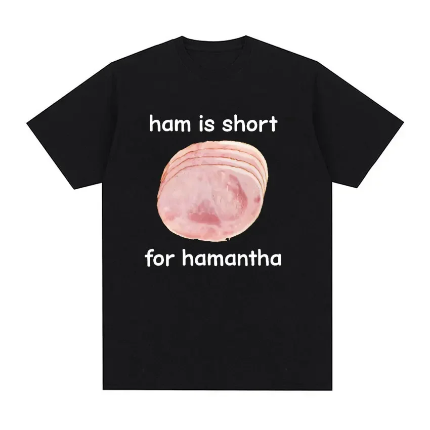 

Смешная футболка с надписью «Ham Is Short» для Hamantha Meme Graph, повседневные мужские и женские футболки с круглым вырезом из 100% хлопка