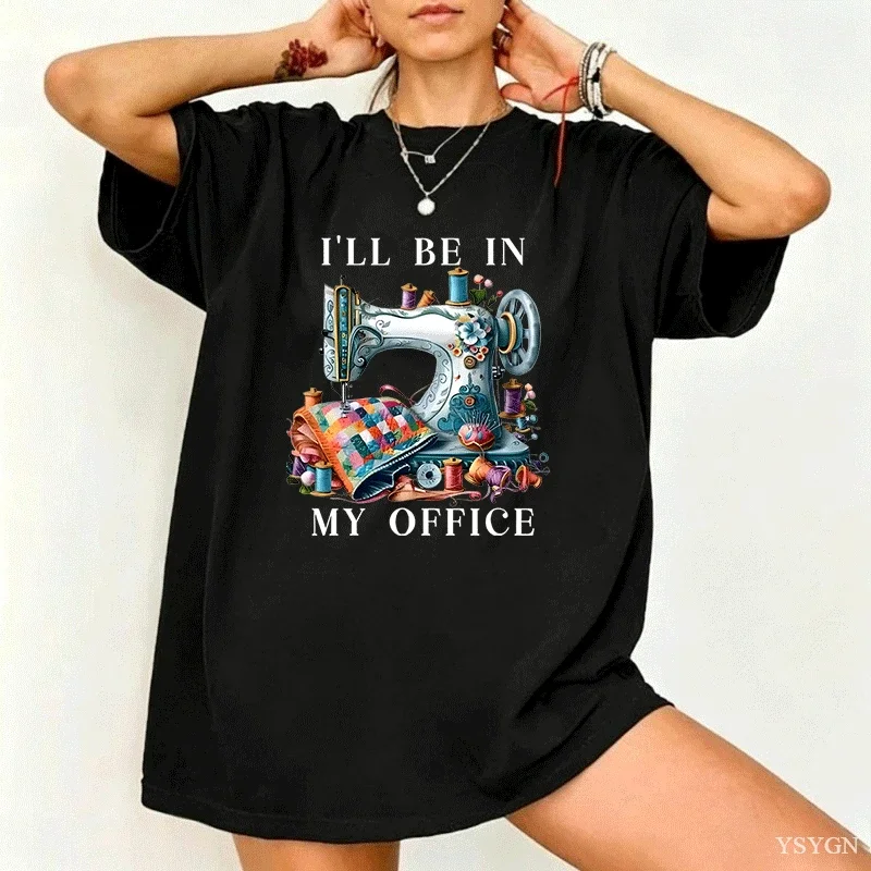 Sewing Sewing Machine T Shirt Tee Men Women I'll Be in My Office Sewing Tshirt Cotton Short Sleeve Round Neck Fashionable Tops