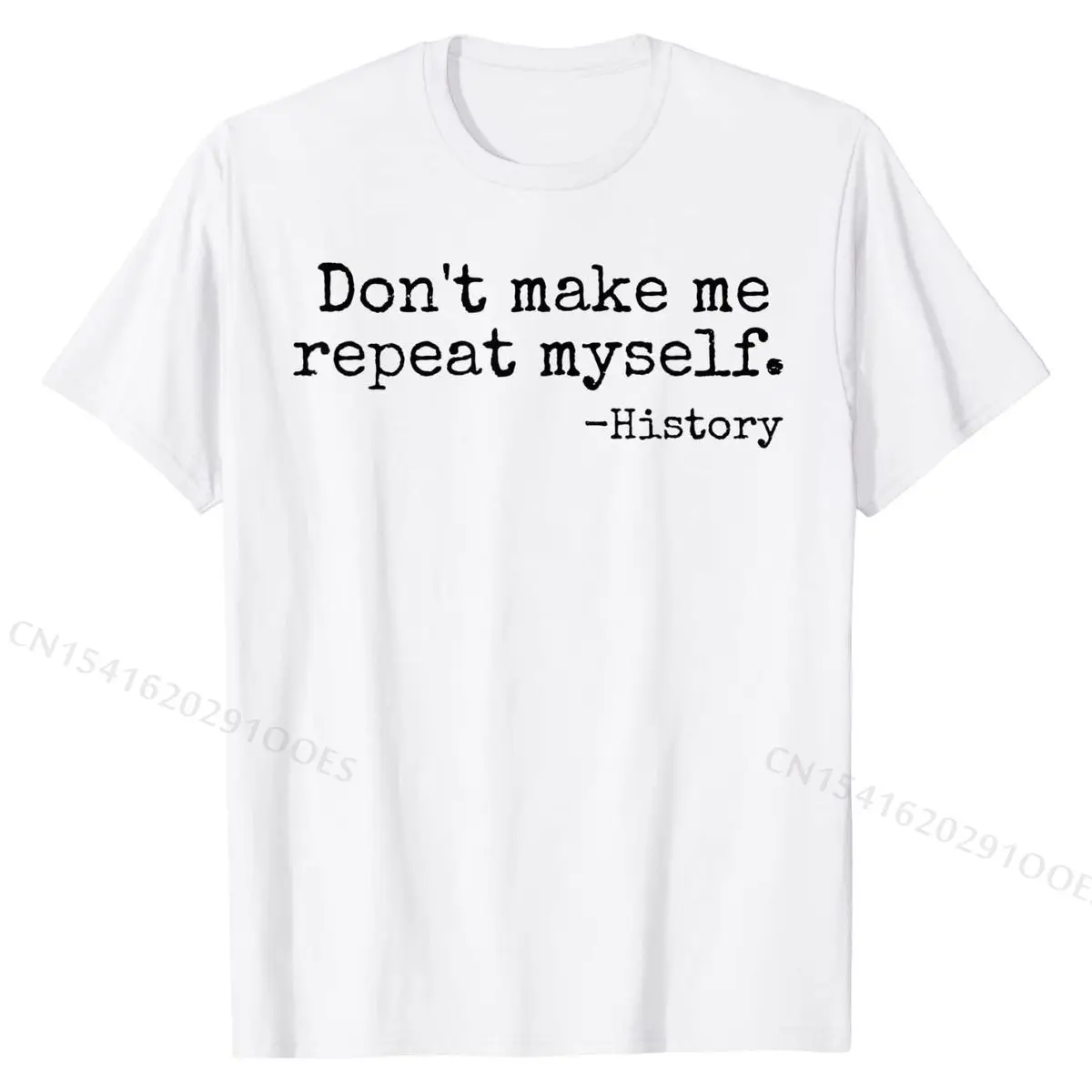 

Don't Make Me Repeat Myself History Teacher T-Shirt Men Prevalent Casual Tops T Shirt Cotton Top T-shirts Funny