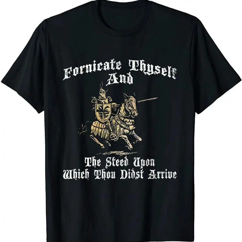 

New Limited Fornicate Thyself And The Steed Upon Which Thou Didst Arrive T Shirt