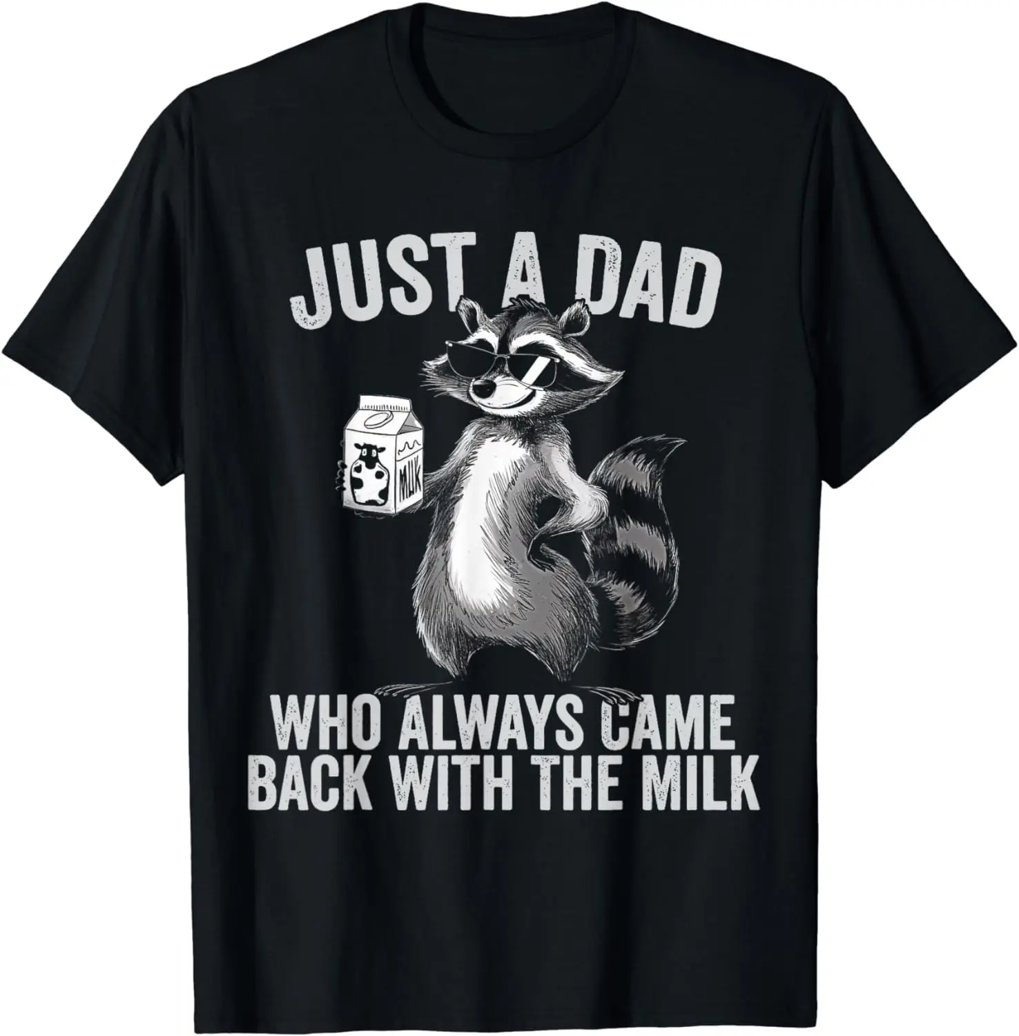 Just a Dad Who Always Came Back with the Milk Funny Raccoon T-Shirt