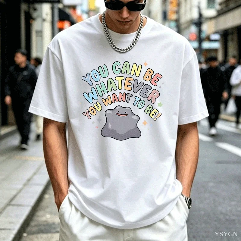 Be Whatever You Want Ditto Cotton T Shirt for Men's Summer Y2K Casual T Shirts Hippie Tees Oversized Casual Clothing Tops