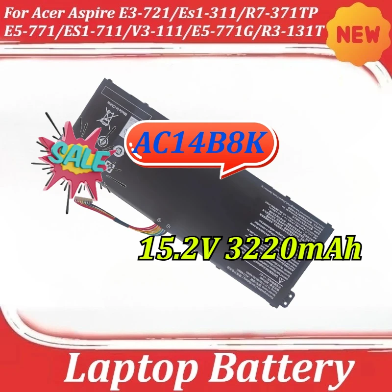 

AC14B8K for Acer Aspire E3-721/Es1-311/R7-371TP/E5-771/ES1-711/V3-111/E5-771G/R3-131T Laptop Batteries 15.2V 3220mAh