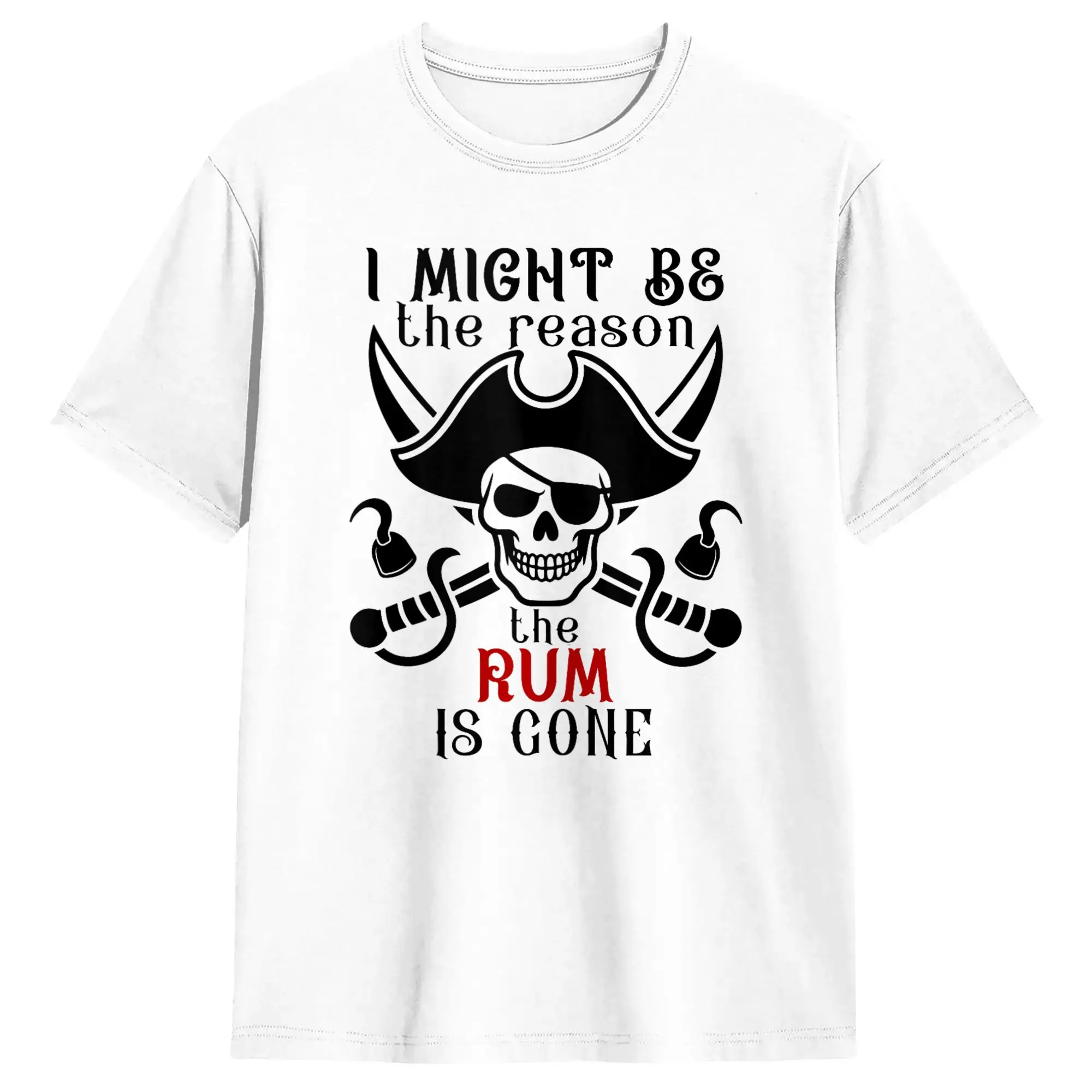 I Might Be the Reason the Rum is Gone Pirate Drinking T-Shirt Summer  Harajuku T Shirts Cotton O-Neck 4XL 5XL 6XL Top Tees