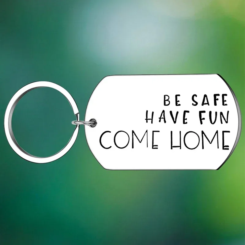 Be Safe Have Fun Come Home Driver Keychain Come Home Teen Birthday Gift Key Chain Pendant