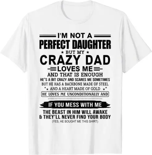 NEW LIMITED I'm Not A Perfect Daughter But My Crazy Dad Loves Me Funny T-Shirt