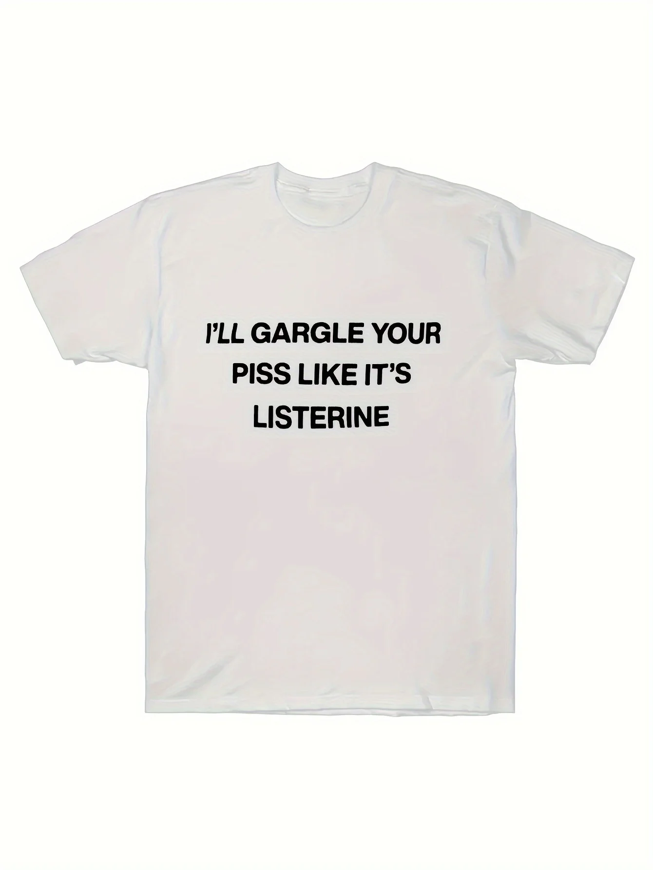 Camiseta con estampado frontal para hombre, ropa informal de verano con estampado de I will Gargle Your Piss Like It's Listerine