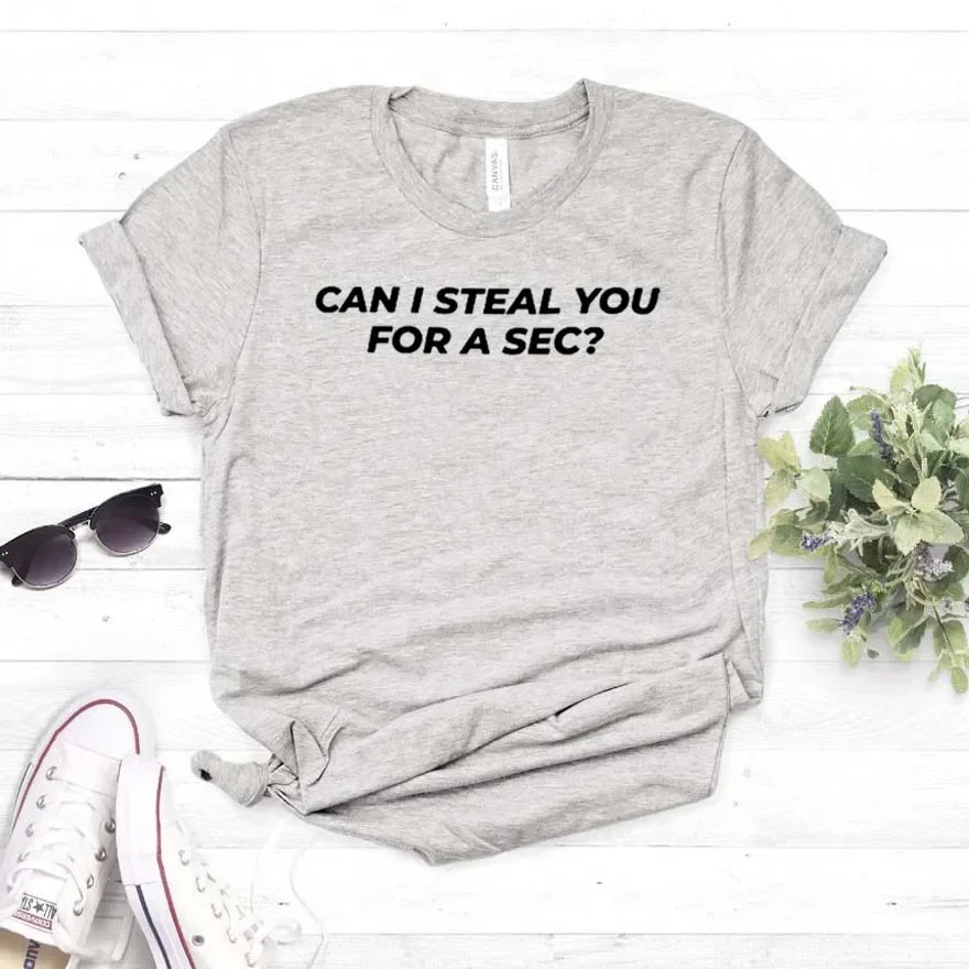 Casual Funny t shirt For Lady Girl Top Tee Can I Steal You For A Sec Print Women tshirt Cotton Hipster women clothing y2k