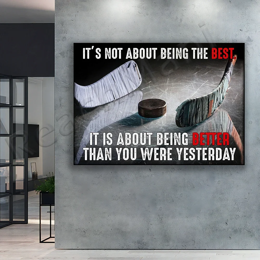 Hockey poster not about being the best but about being better than yesterday poster home living decor