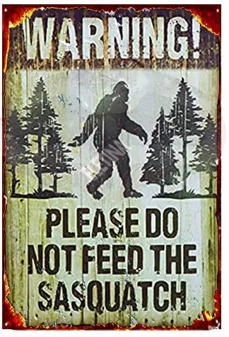 Vintage Metal Tin Sign Note Plate Warning Please Do Not Feed The Sasquatch Funny Outdoor Road Tin Sign. Wall Art Decoration Retr