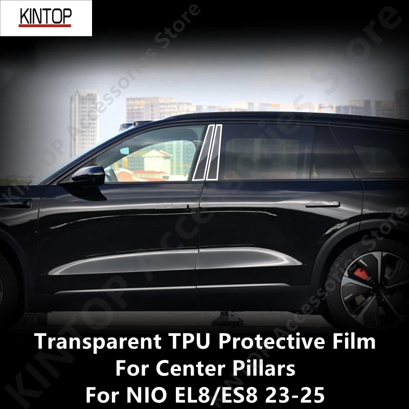 

For NIO EL8/ES8 23-25 B-Pillars,D-Pillars Transparent TPU Protective Film Anti-scratch Repair Film Accessories Refit
