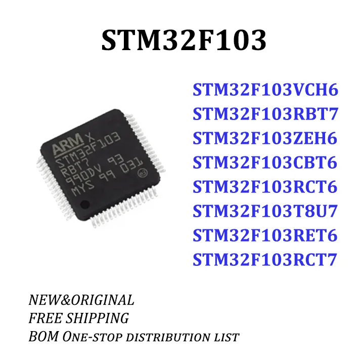 STM32F103VCH6 STM32F103RBT7 STM32F103ZEH6 STM32F103CBT6 STM32F103RCT6 STM32F103T8U7 STM32F103RET6 STM32F103RCT7