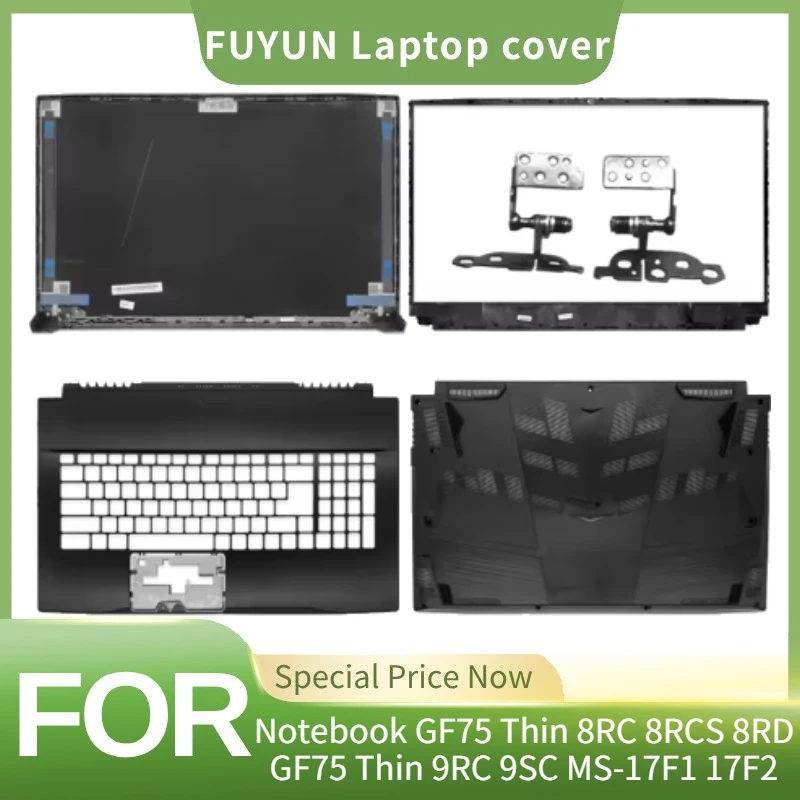 For MSI Notebook GF75 Thin 8RC 8RCS 8RD GF75 Thin 9RC 9SC MS-17F1 17F2 LCD Back Cover Front Bezel Palmrest Bottom Case