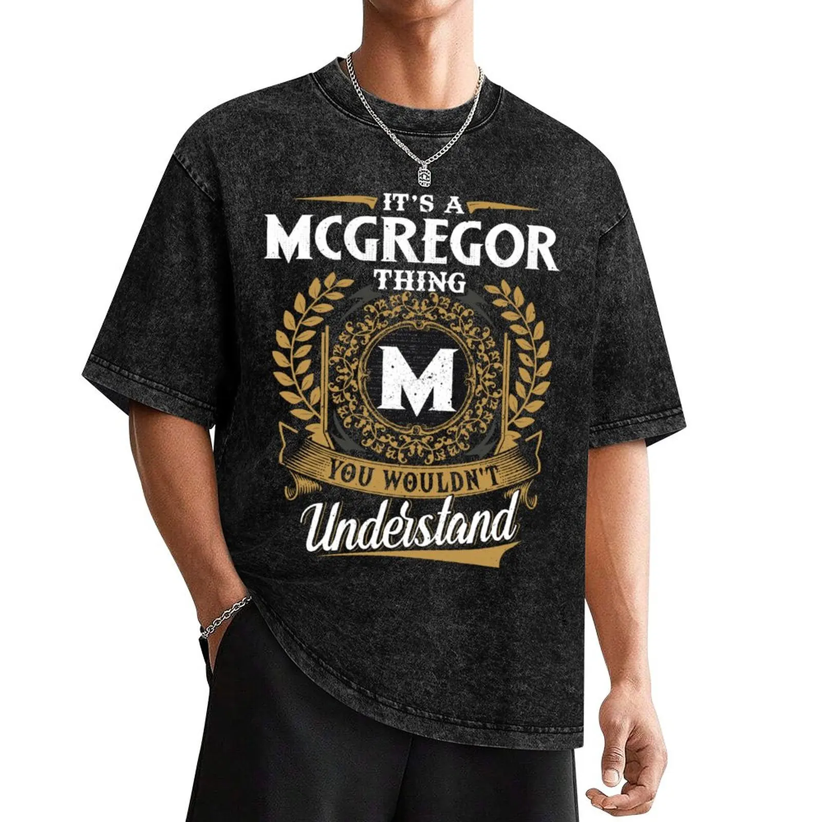 It Is A Mcgregor Thing You Wouldnt Understand T-Shirt summer tops new gifts and t-shirts anime tshirt t shirts men