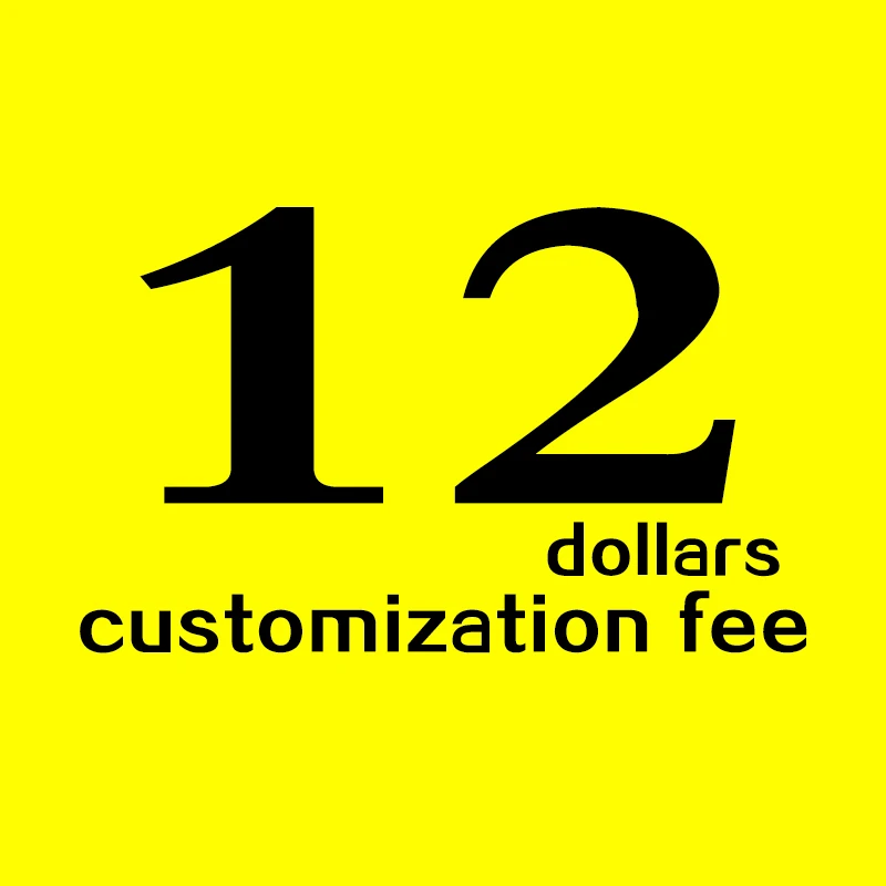 

12 dollars，customization fee, price difference,