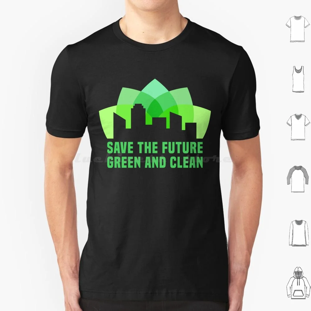 Save The Future T Shirt 6Xl Cotton Cool Tee Save The Future Clean And Green Green City Lotus Flower Balance Town Urban Skyline