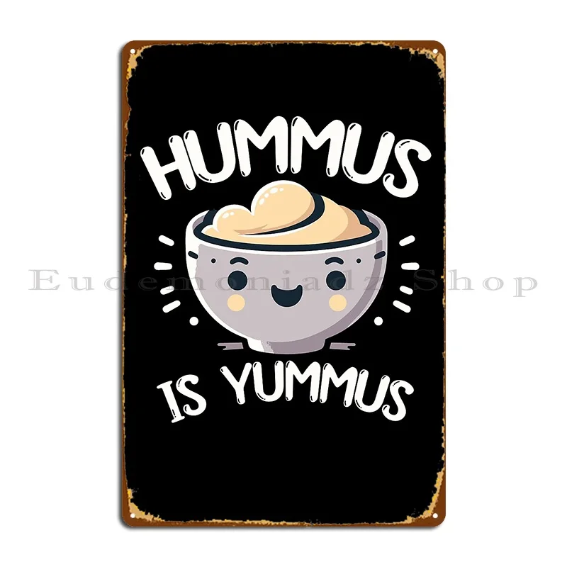 Hummus Is Yummus Funny Vegan Food Lover Day Metal Plaque Poster Customize Pub Garage Cinema Garage Tin Sign Poster