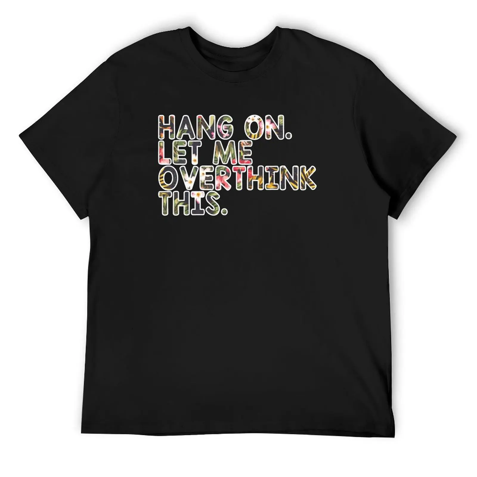 

Overthinking Quotes: Hang On Let Me Overthink This T-Shirt summer top baggy shirts blanks tees oversized t shirt men