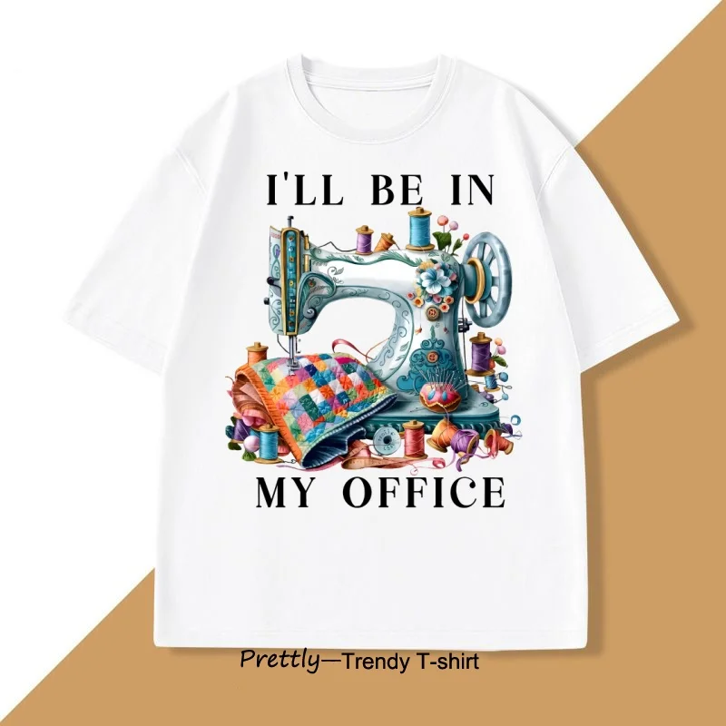 

Sewing Sewing Machine T Shirt Tee Men Women I'll Be in My Office Sewing Tshirt Cotton Short Sleeve Round Neck Fashionable Tops