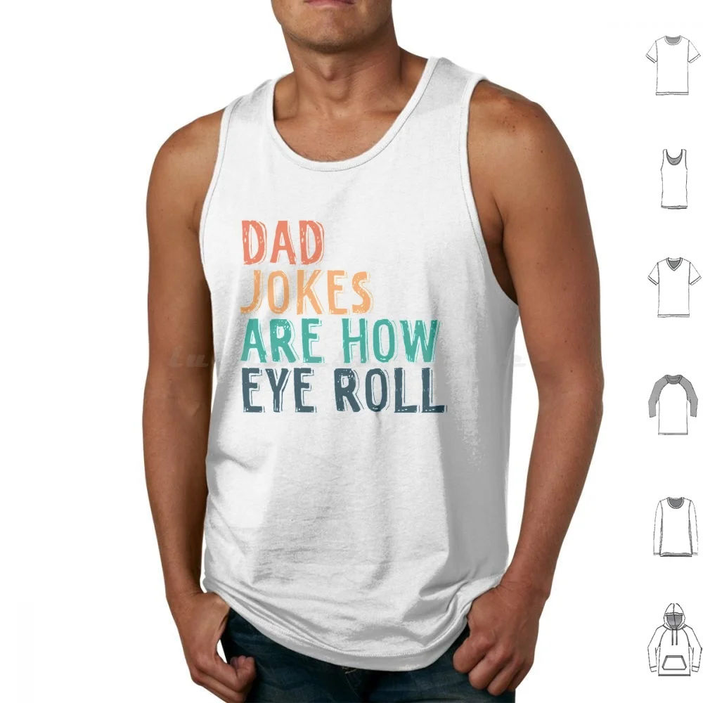 Funny Dad Shirt , Funny Father _ S Day Shirt , Dad Jokes Are How Eye Roll Gift Idea For Father _ X2 Tank Tops Print Cotton