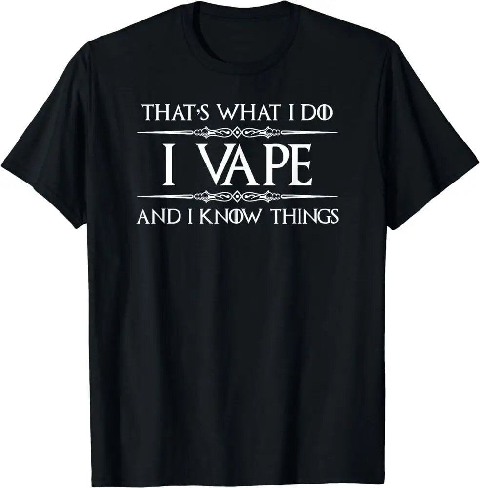 Vaping Gifts for Vaper - I Vape & I Know Things Funny Smoker T-Shirt  Tees High Quality 100%Cotton Short Sleeve