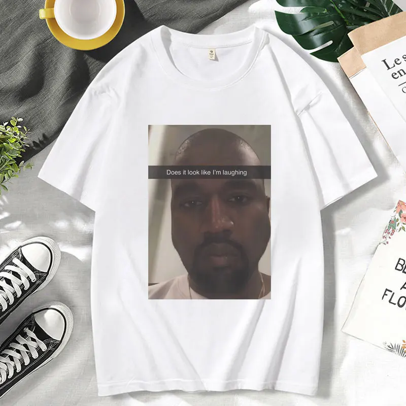 Funny Kanye West Does It Look Like Im Laughing Graphic T Shirts Summer Fashion Casual Short Sleeves T-shirt Men Women Cotton Tee