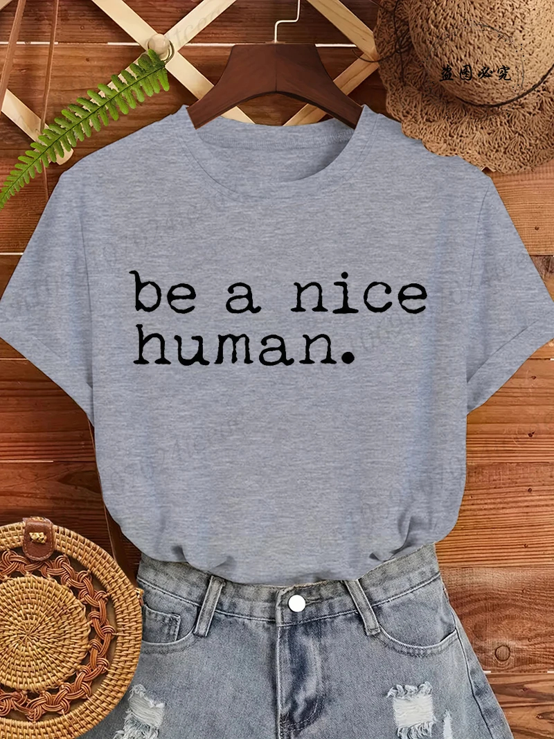 Women's Funny Short Sleeve Shirt Be A Nice Human Printed T-Shirts Round Neck Tee Shirt Casual Summer Tops Women's Clothing