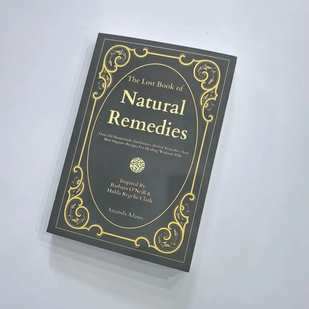 The Lost Book of Natural Remedies Over 150 Homemade Antibiotics The Healing Power Of Plant Best Organic Recipes for Healing