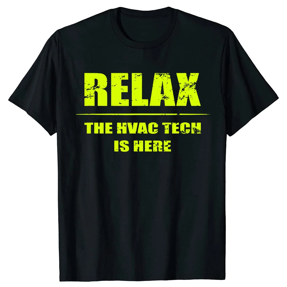 Рубашка technika HVAC Relax The HVAC Tech Is Here Футболка Подарки Футболка Повседневная футболка с принтом Хлопковые топы Рубашка для мужской одежды