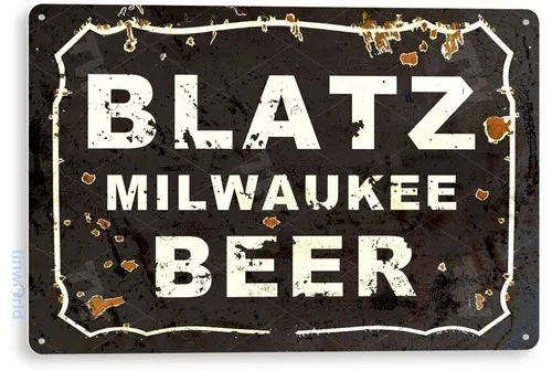 TIN SIGN Blatz Beer, Milwaukee, Brew, Bar, Retro, Distressed, Metal Decor, A145 --Tin Sign