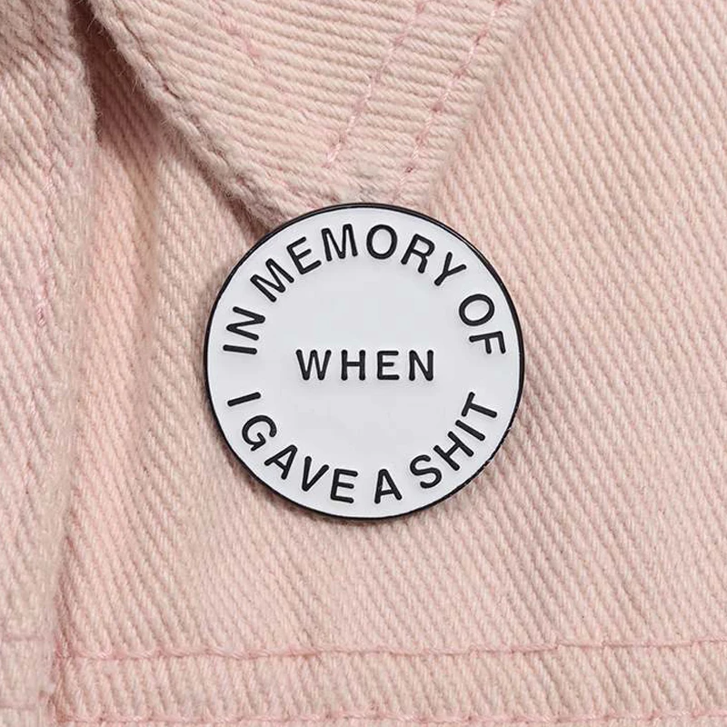 In Erinnerung an, wenn ich einen Scheiße gab Emaille Pin benutzerdefinierte sarkastische Zitat Broschen Revers Rucksack Abzeichen Schmuck Geschenk für Freunde