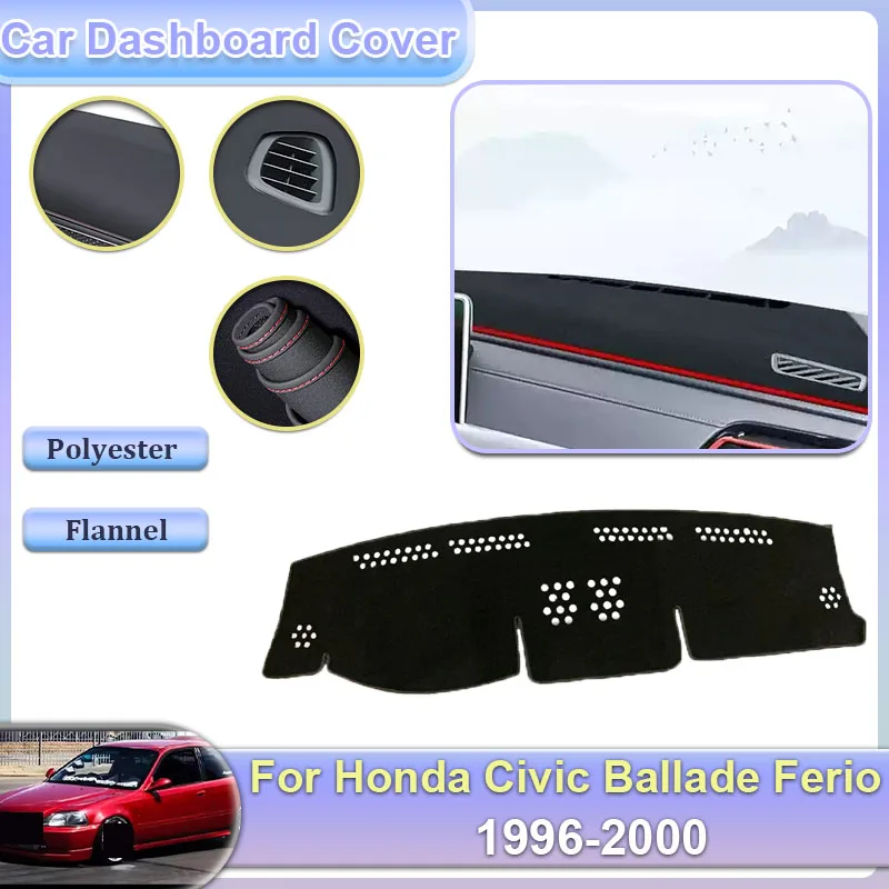 

Для Honda Civic Ballade Ferio MK6 EJ EM EK 1996 ~ 2000 автомобильный чехол на приборную панель коврики ковер солнцезащитный козырек защитные наклейки аксессуары