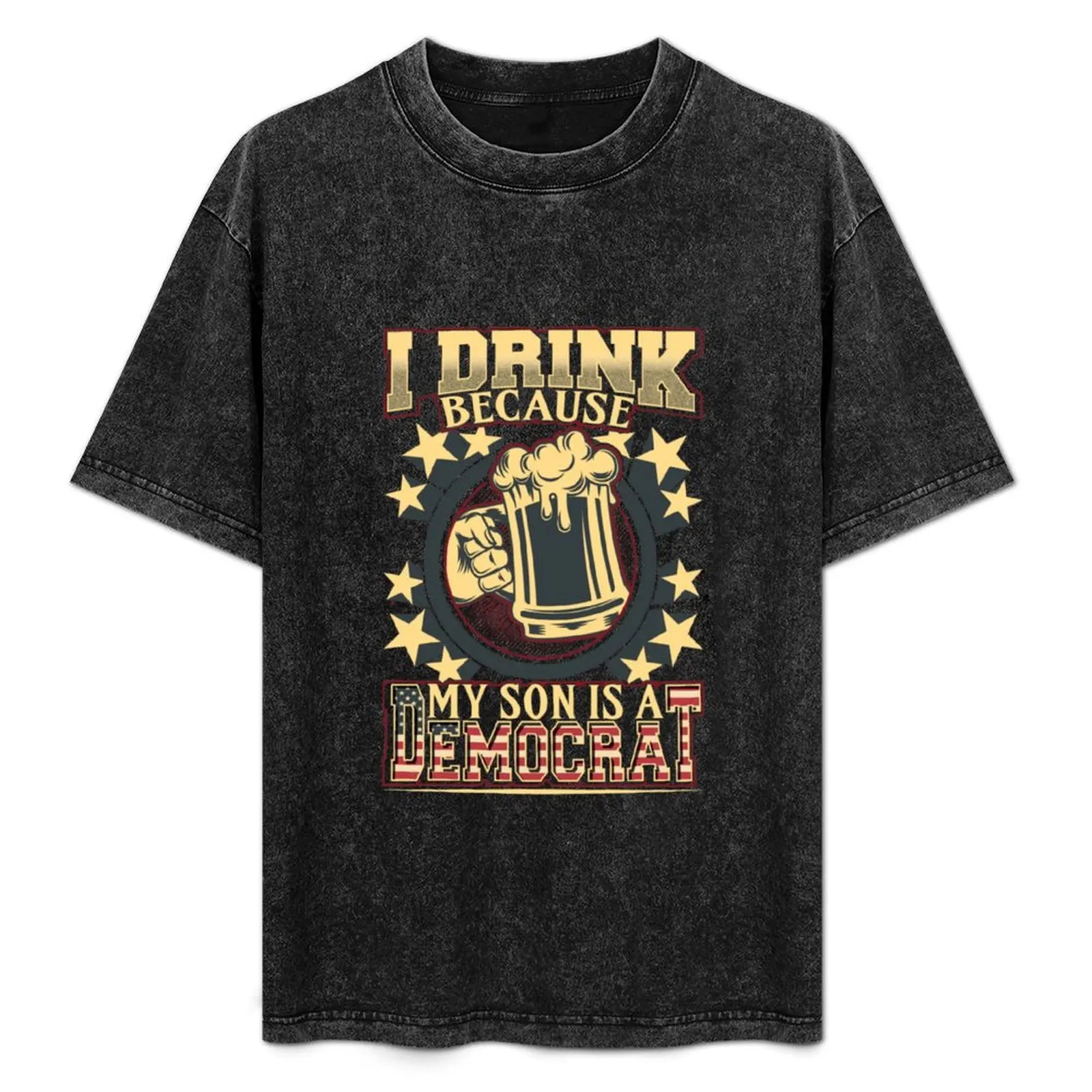 

I Drink Because My Son Is A Democrat Gift T-Shirt Breathable Sportswear T-Shirt for Men