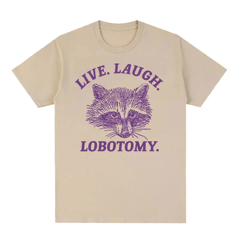 

Live Laugh Lobotomy Raccoon Funny Meme T Shirt Men Women's Fashion O-Neck Harajuku T-shirts Tops Casual Cotton Oversized T-shirt
