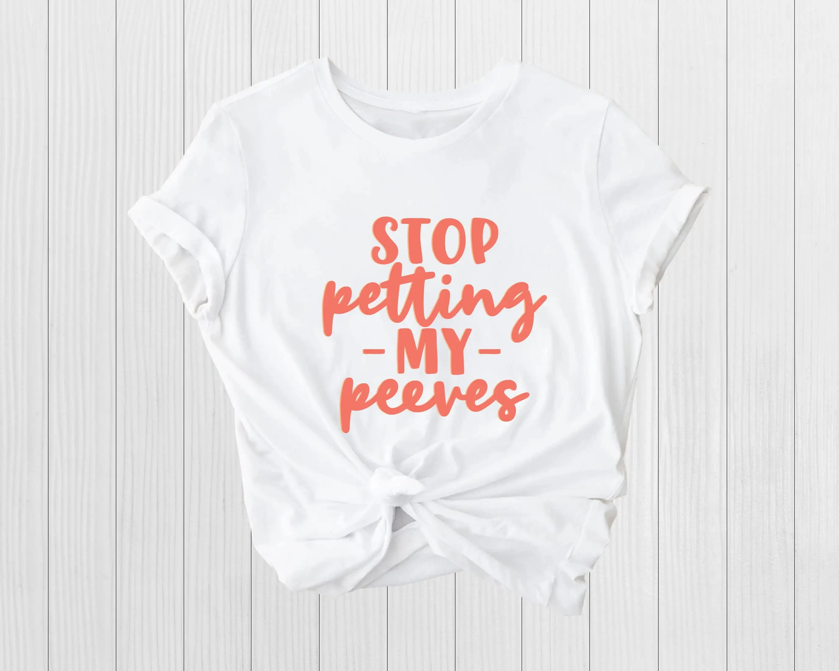 Stop Petting My Peeves Sarcastic Shirt Funny Quote T Best Gift For Bff Saying