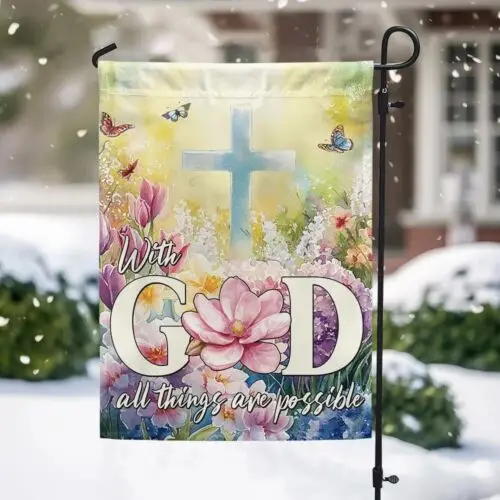 Spring Flowers With God All Things Are Possible Christian Spring Fla Garden Flag