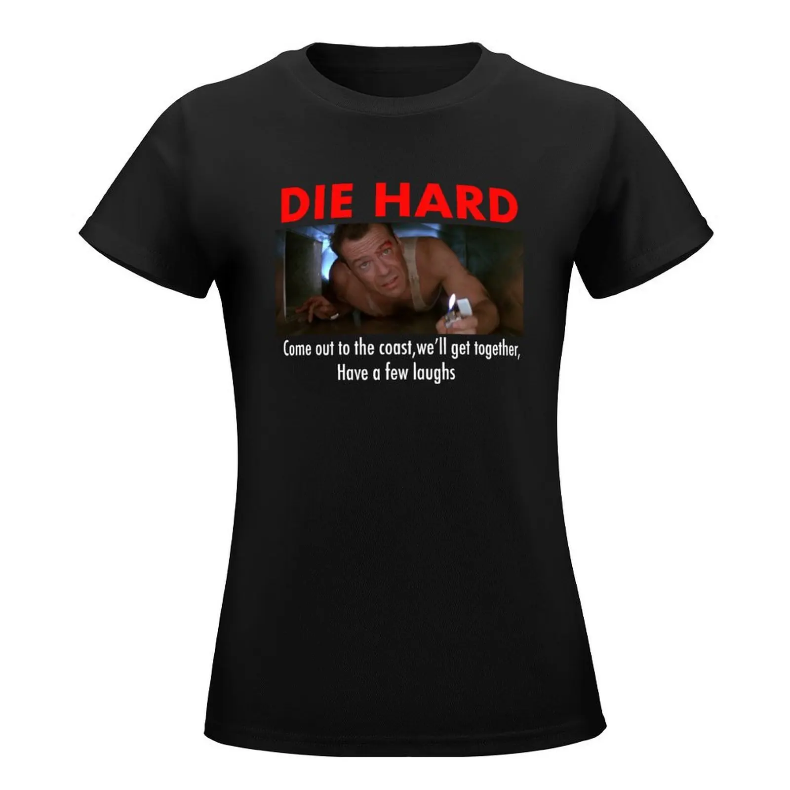 Die Hard - Come Out To The Coast - Classic T Shirt T-Shirt Aesthetic clothing tees funny t shirts for Women