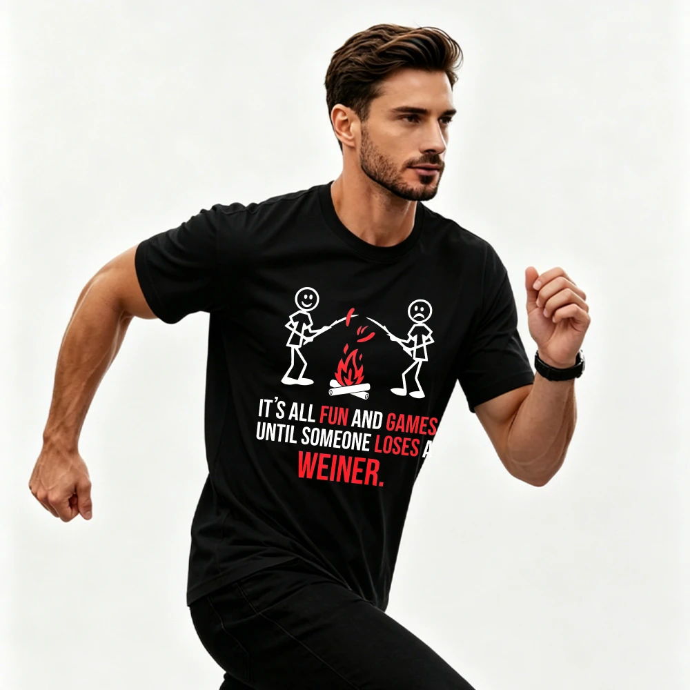 It's All Fun and Games Until Someone Loses A Weiner Funny Sarcastic Novelty Men's T-Shirt Daily Summer Gift Cotton Tops