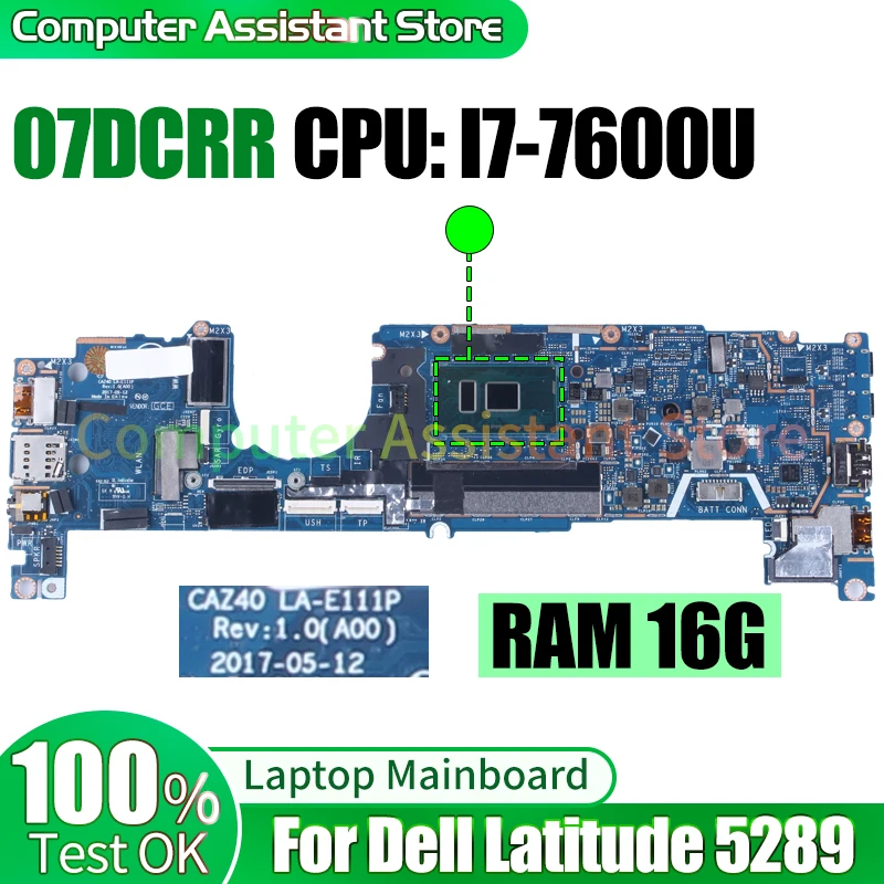 

For Dell Latitude 5289 Laptop Mainboard CAZ40 LA-E111P 07DCRR I7-7600U RAM 16G 100％test Notebook Motherboard