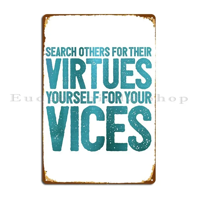 Search Others For Their Virtues Yourself For Your Vices V 8 Metal Sign Retro Garage Designing Funny Cave Tin Sign Poster