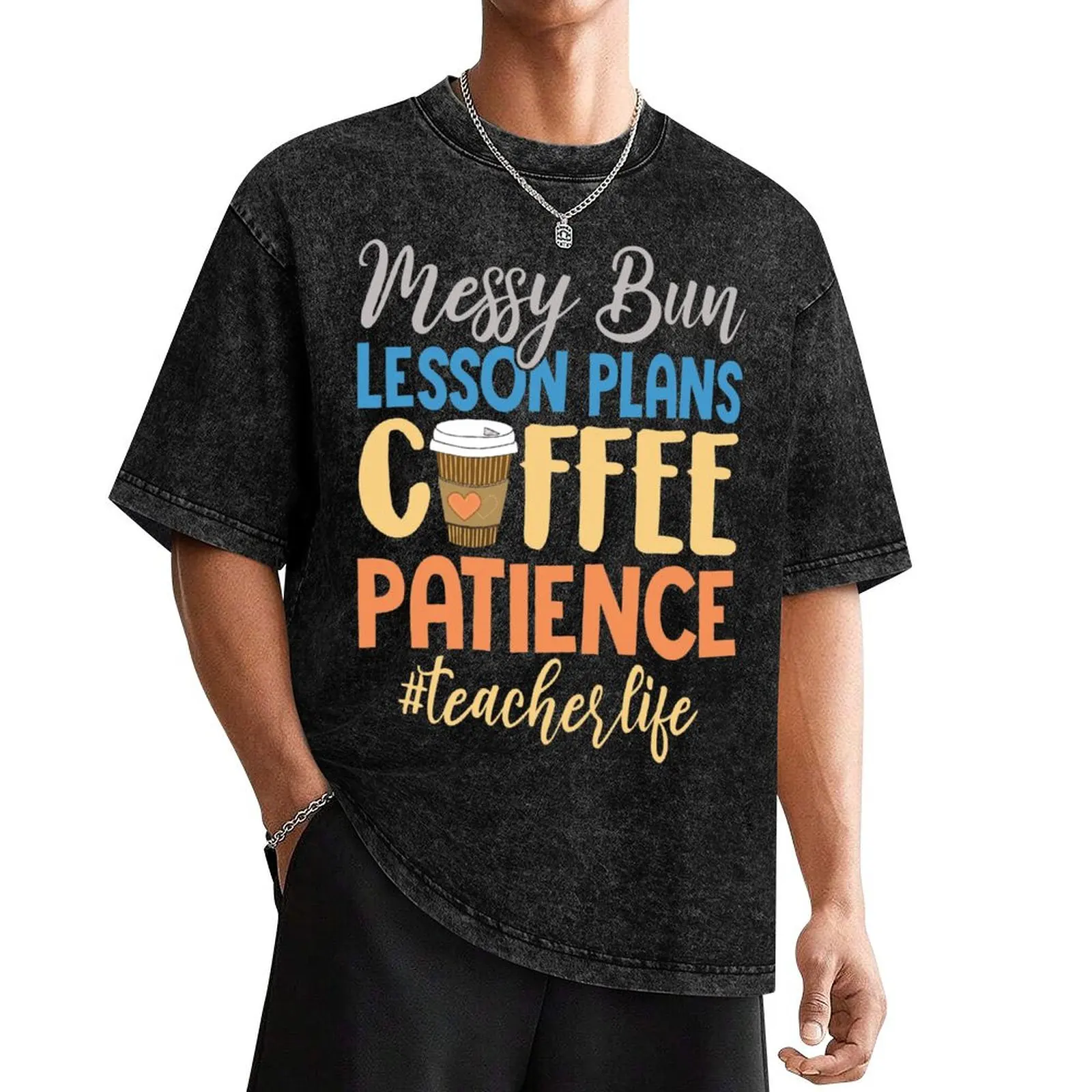 Messy Bun Lesson Plans Coffee Patience Teacher T-Shirt shirts graphic anime stuff man t shirt plain white t shirts men