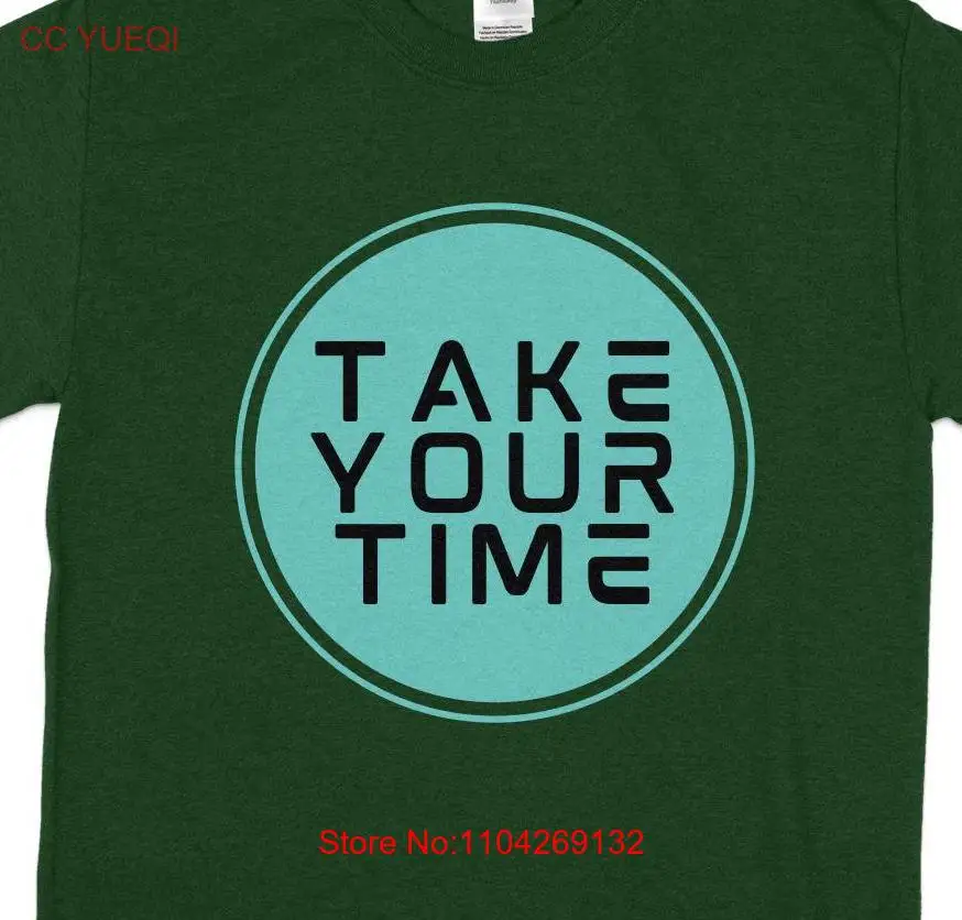 Take Your Time Circle T Shirt Inspirational uplifting smell the roses simple For Women Her long or short sleeves