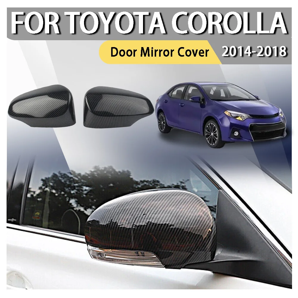 

Door Rear View Case Trim For Toyota Corolla 2014 2015 2016 2017 2018 Car Rearview Side Mirror Cover Carbon Fiber Look