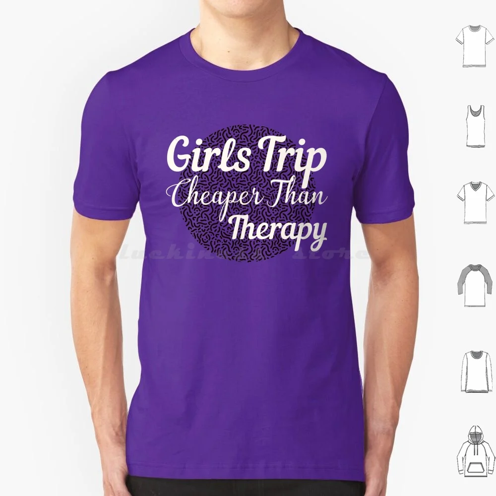 Girls Trip Cheaper Than Therapy T Shirt Cotton Men Women Diy Print Girls Trip Cheaper Than Therapy Girls Trip Girls Trip