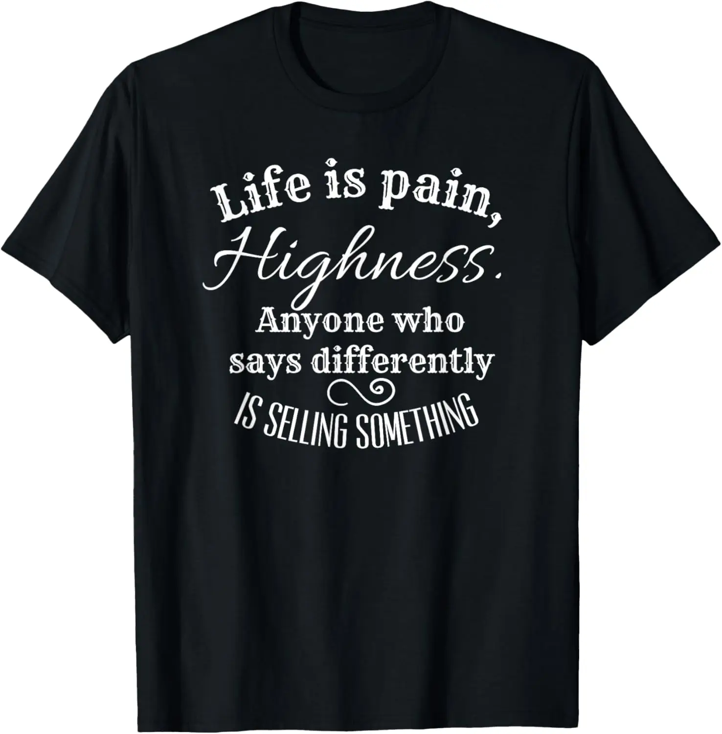 Funny Princess Quote Life is Pain Highness, Bride T-Shirt