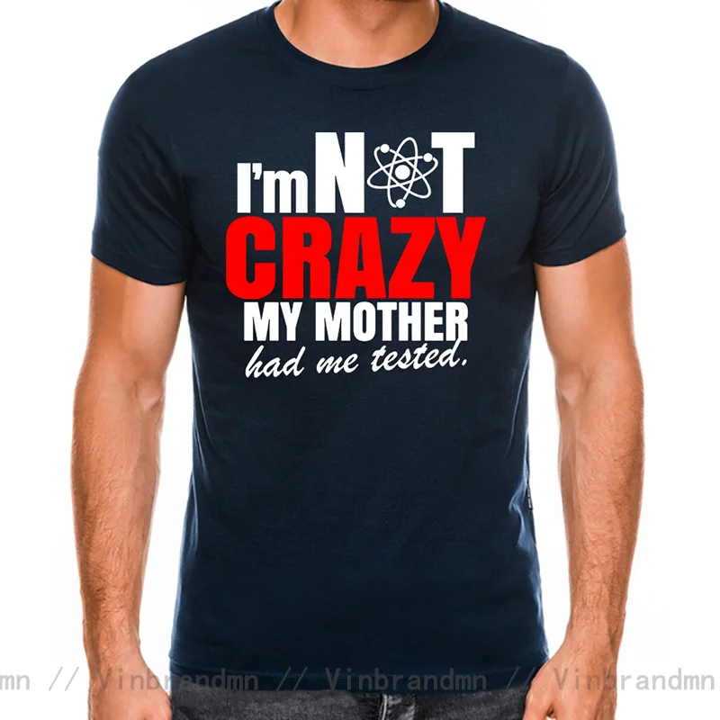 Funny I'm Not Crazy My Mother Had Me Tested T Shirt men Sheldon theory T-shirt Premium T shirts women Black The Big Bang tshirt