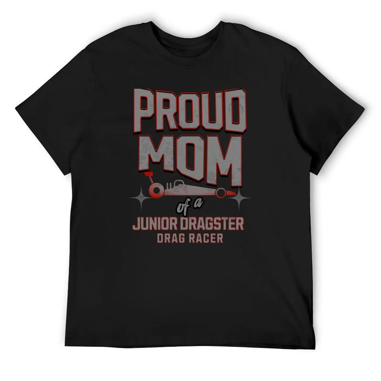 Proud Mom Of A Junior Dragster Drag Racer Racing Drag Racing Motorsport Race Track T-Shirt luxury t-shirt t shirts for men pack