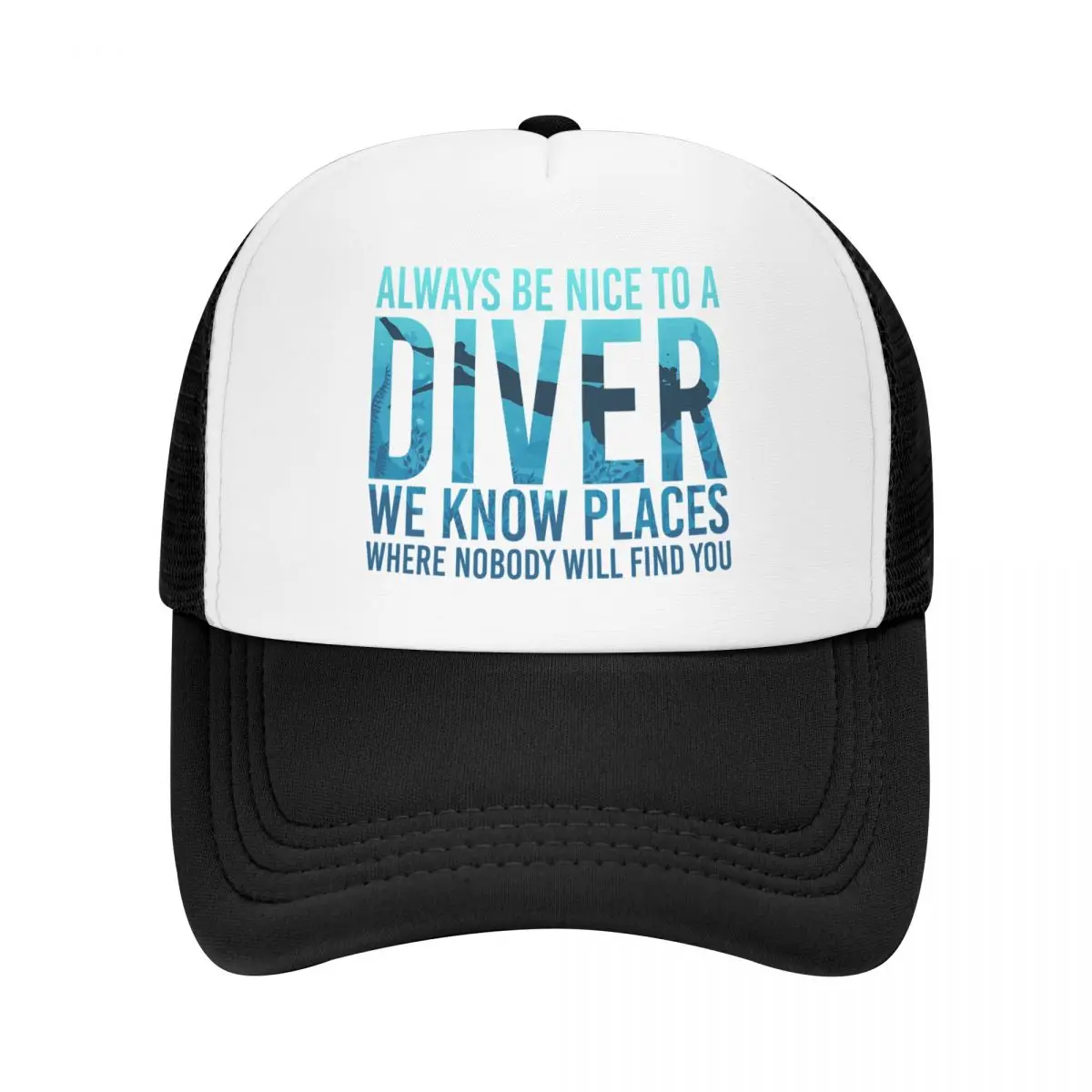 Custom Always Be Nice To A Diver We Know Places Scuba Diving Trucker Hat Adult Dive Diver Quotes Adjustable Baseball Cap